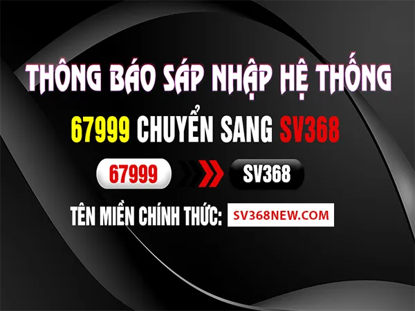 Thông báo 67999 sáp nhập hệ thống SV368